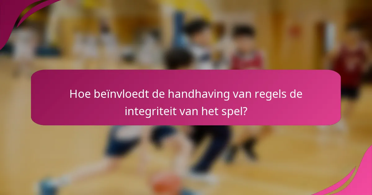 Hoe beïnvloedt de handhaving van regels de integriteit van het spel?