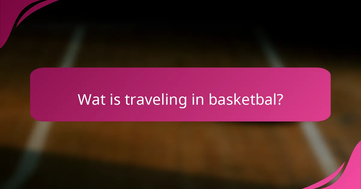 Wat is traveling in basketbal?