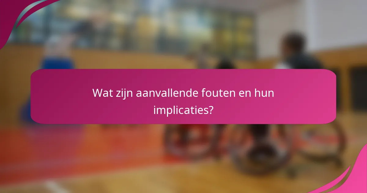 Wat zijn aanvallende fouten en hun implicaties?