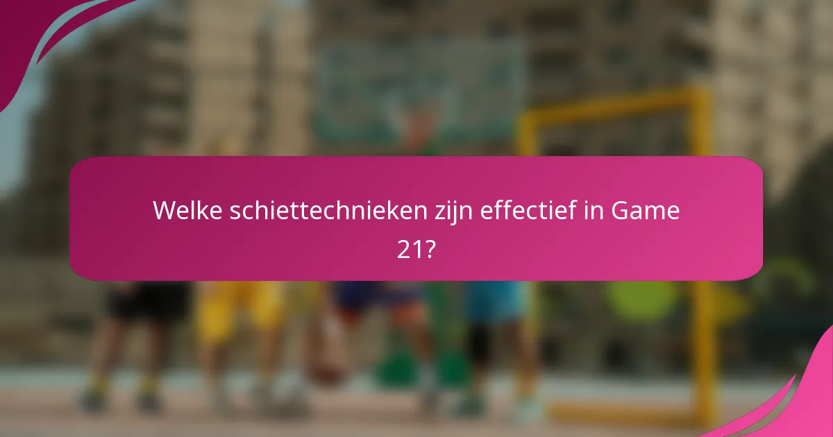 Welke schiettechnieken zijn effectief in Game 21?